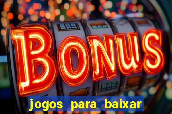 jogos para baixar que ganha dinheiro